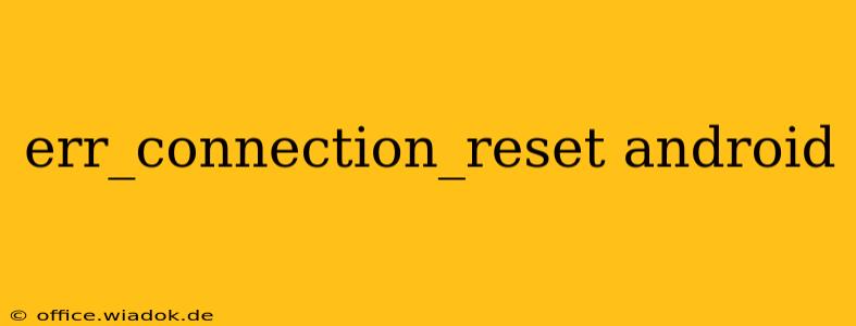 err_connection_reset android