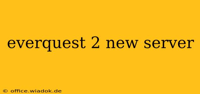 everquest 2 new server