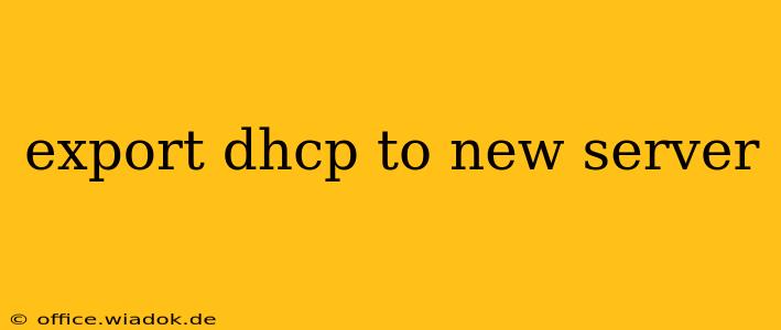 export dhcp to new server