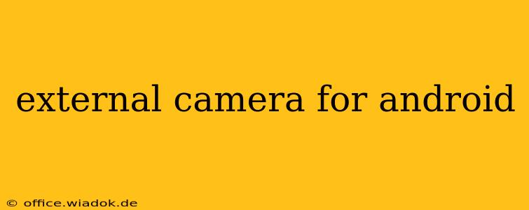 external camera for android