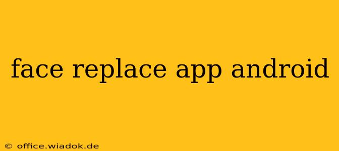 face replace app android