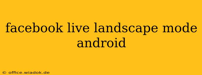 facebook live landscape mode android