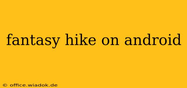 fantasy hike on android