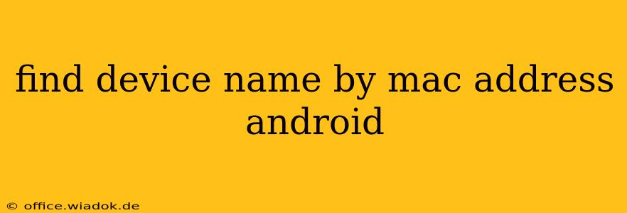 find device name by mac address android