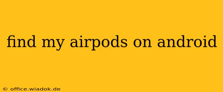 find my airpods on android