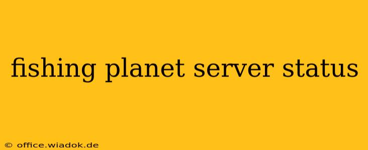 fishing planet server status