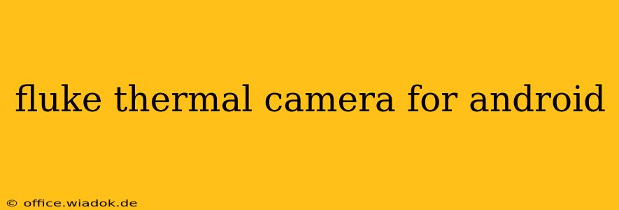 fluke thermal camera for android