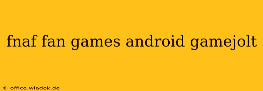 fnaf fan games android gamejolt