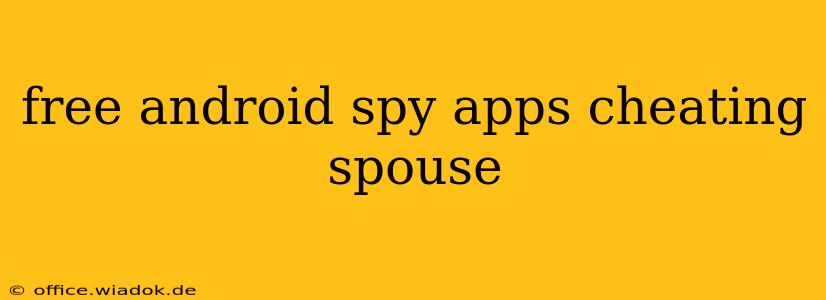 free android spy apps cheating spouse