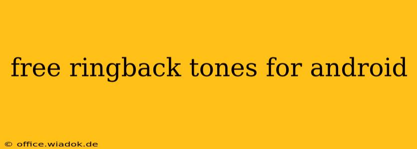 free ringback tones for android