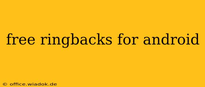 free ringbacks for android