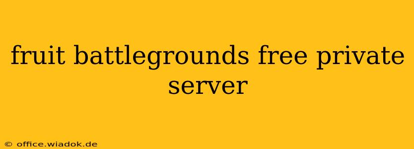 fruit battlegrounds free private server