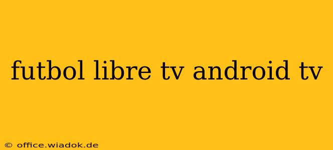 futbol libre tv android tv