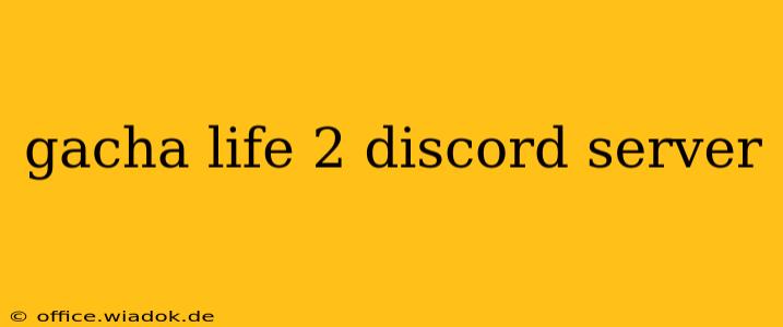 gacha life 2 discord server