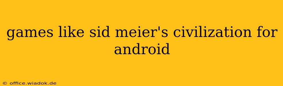 games like sid meier's civilization for android