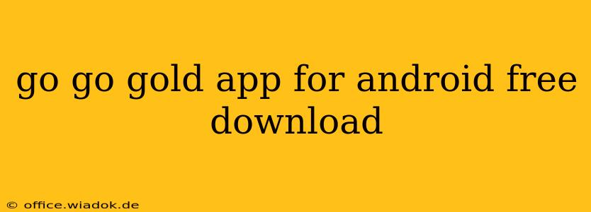 go go gold app for android free download