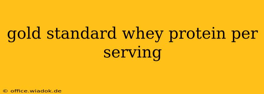 gold standard whey protein per serving