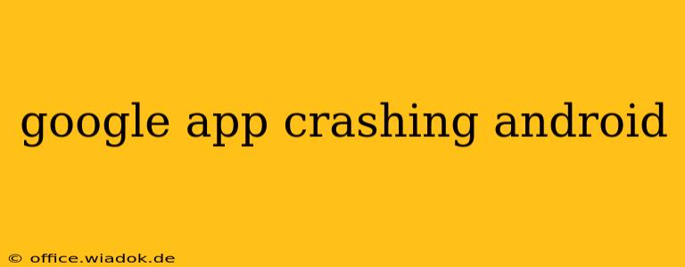 google app crashing android