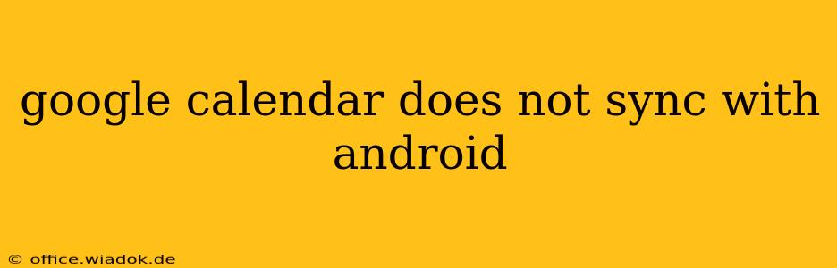 google calendar does not sync with android