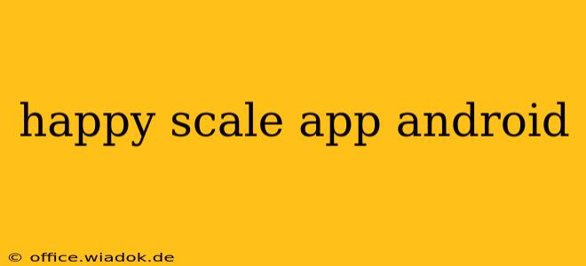 happy scale app android