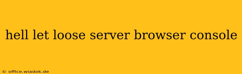 hell let loose server browser console