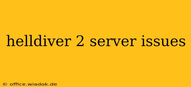 helldiver 2 server issues