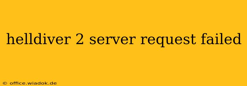 helldiver 2 server request failed