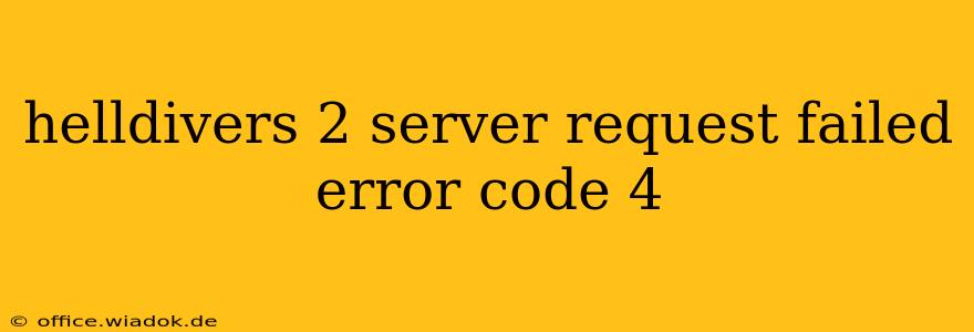 helldivers 2 server request failed error code 4