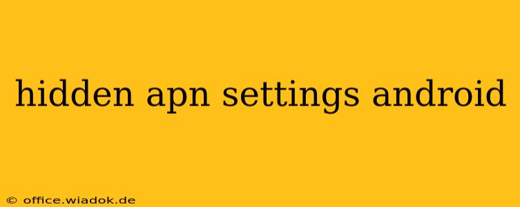 hidden apn settings android