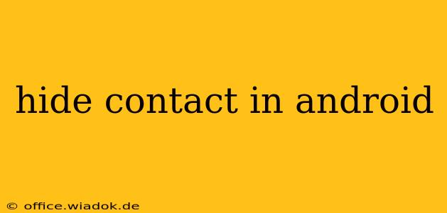 hide contact in android