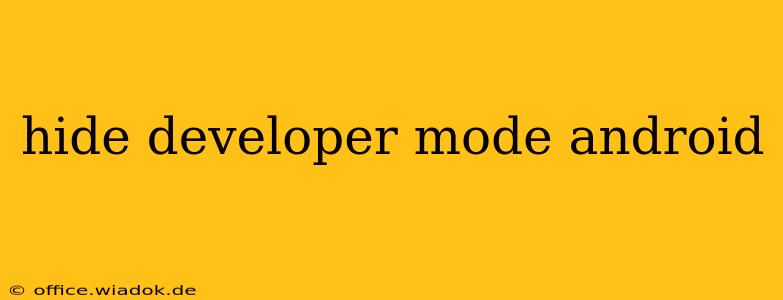 hide developer mode android