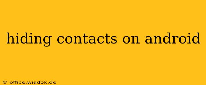 hiding contacts on android