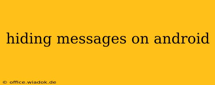 hiding messages on android