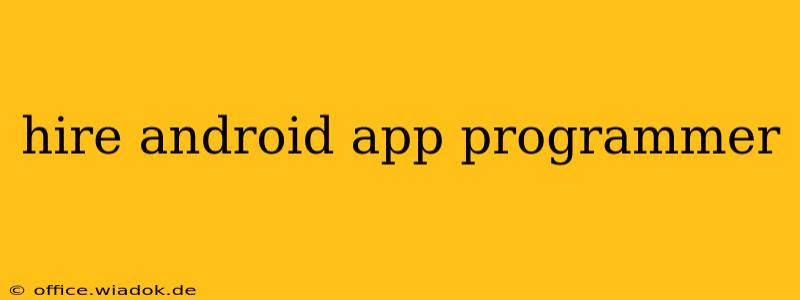 hire android app programmer