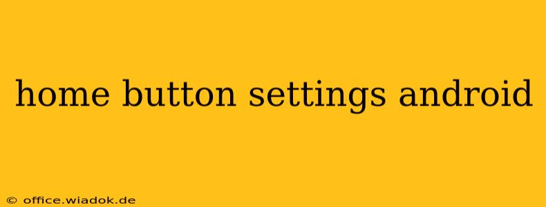 home button settings android