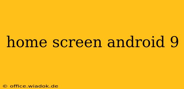 home screen android 9