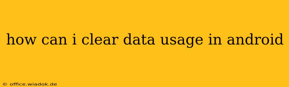 how can i clear data usage in android