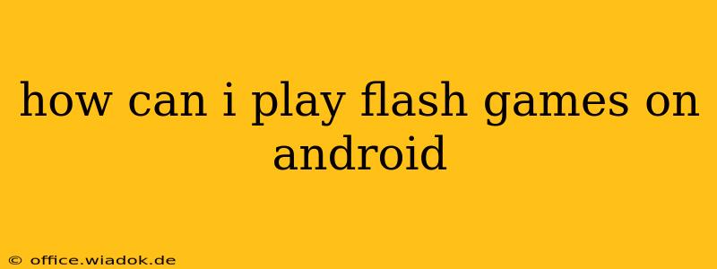 how can i play flash games on android