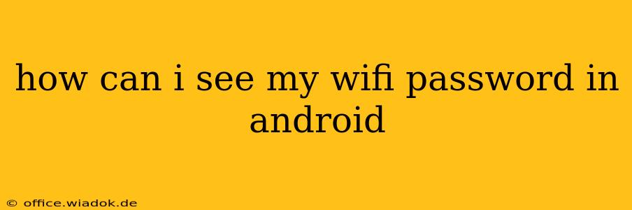 how can i see my wifi password in android