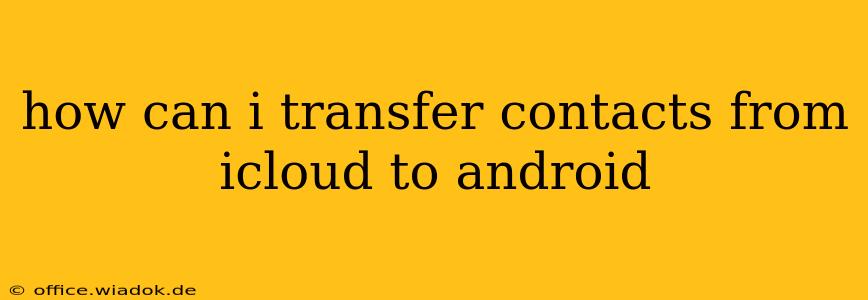 how can i transfer contacts from icloud to android