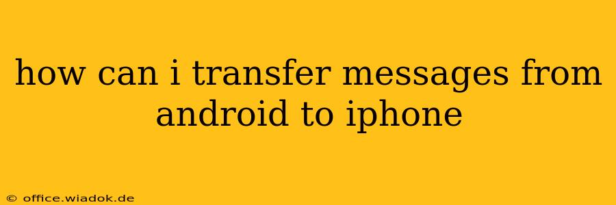 how can i transfer messages from android to iphone