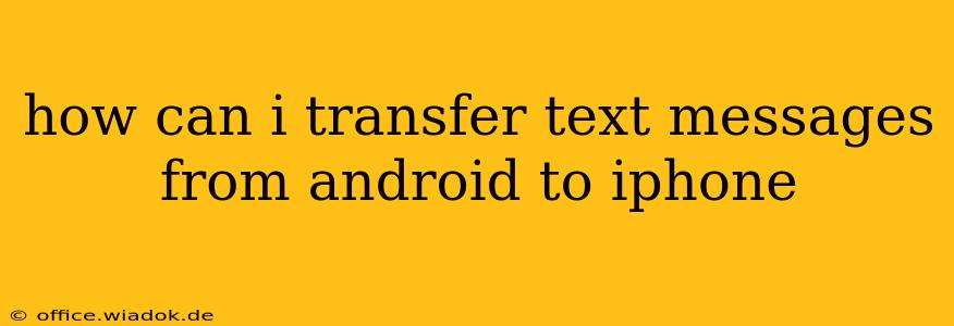 how can i transfer text messages from android to iphone