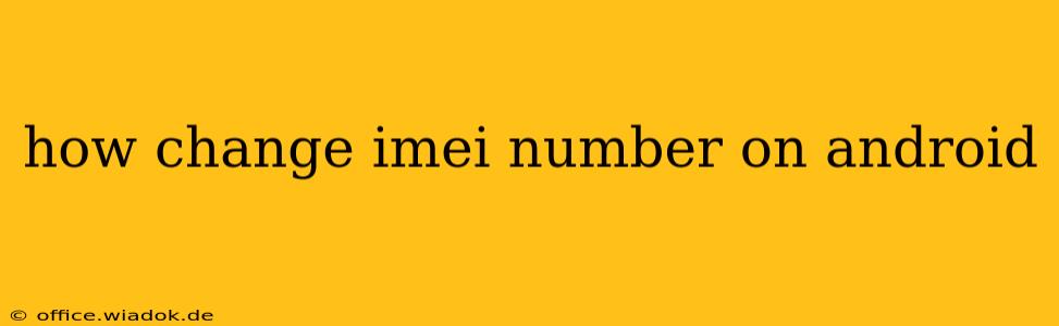 how change imei number on android