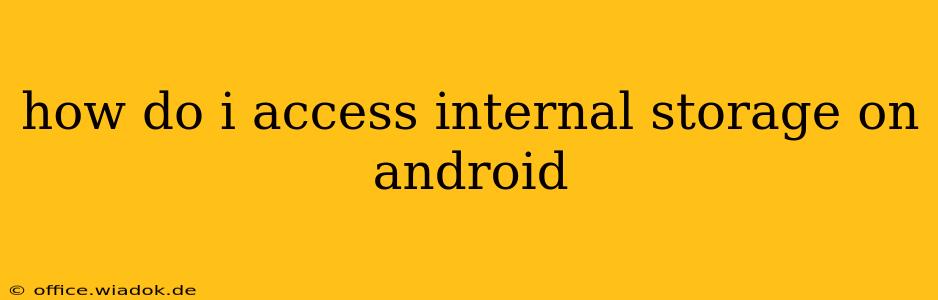 how do i access internal storage on android