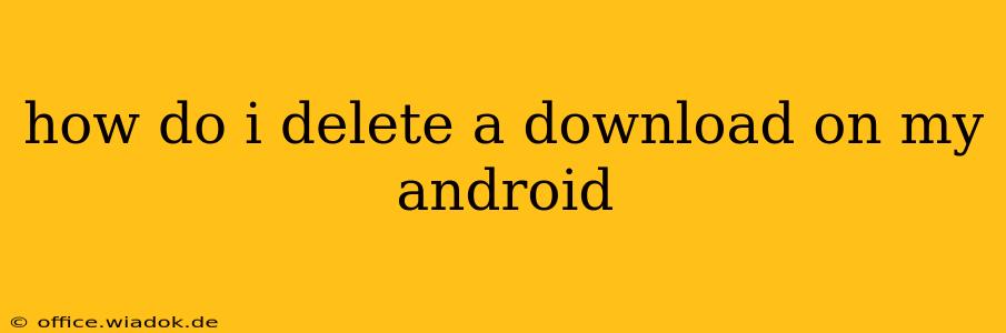 how do i delete a download on my android