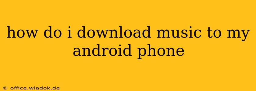 how do i download music to my android phone