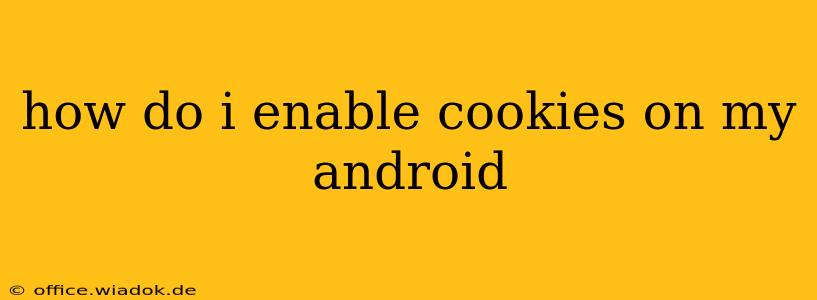 how do i enable cookies on my android