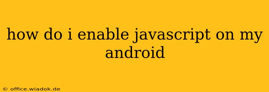 how do i enable javascript on my android