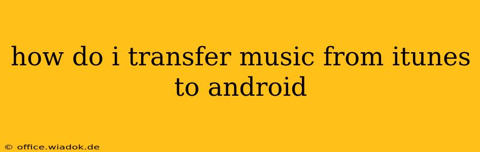 how do i transfer music from itunes to android