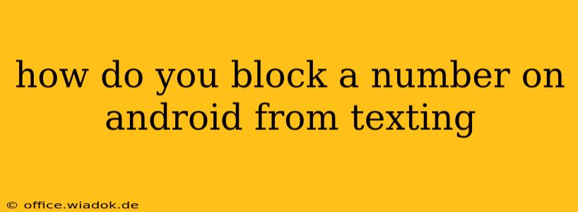 how do you block a number on android from texting